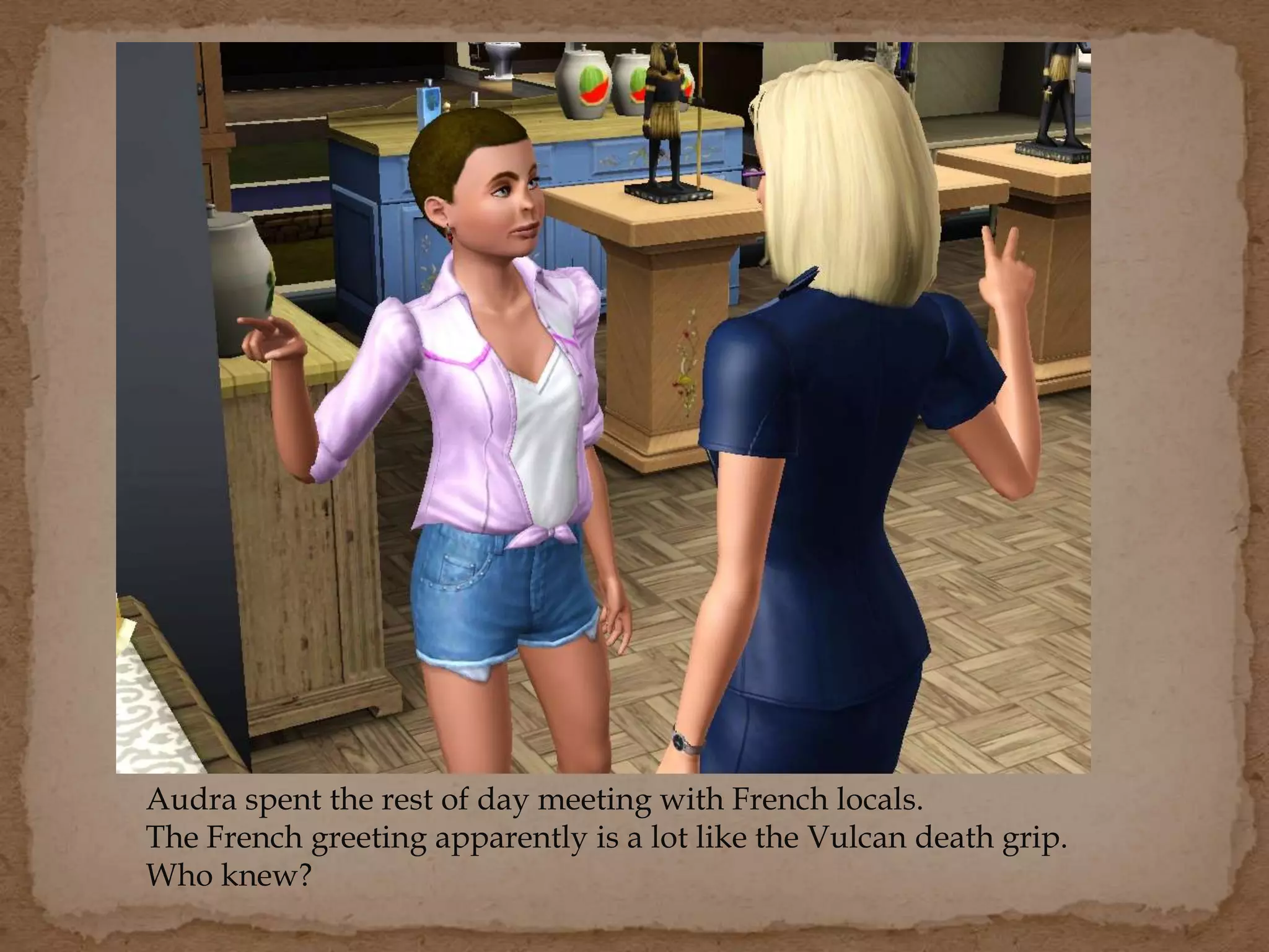 Audra spent the rest of day meeting with French locals.
The French greeting apparently is a lot like the Vulcan death grip.
Who knew?
 