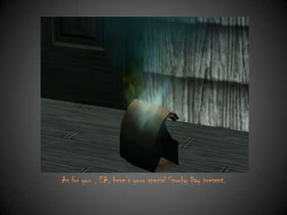 As for you , EA, here‟s your special Spooky Day present.

 