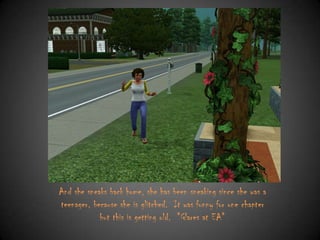 And she sneaks back home, she has been sneaking since she was a
teenager, because she is glitched. It was funny for one chapter
but this is getting old. *Glares at EA*

 