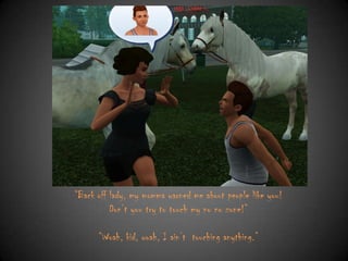 “Back off lady, my momma warned me about people like you!
Don‟t you try to touch my no no zone!”

“Woah, kid, woah, I ain‟t touching anything.”

 