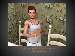 “That was so traumatic. I hope they have some
cookies or something.”

 