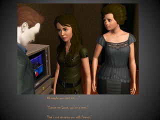 Oh maybe you want me…”

“Excuse me Laura, you‟re a teen.”
That‟s not stopping you with Peanut.”

 