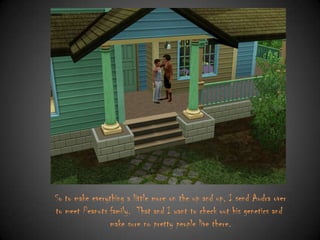 So to make everything a little more on the up and up, I send Audra over
to meet Peanuts family. That and I want to check out his genetics and
make sure no pretty people live there.

 