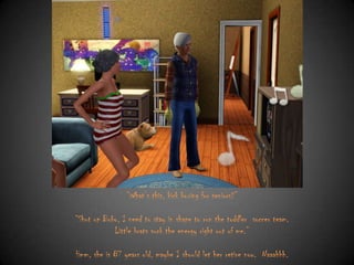 “What‟s this, kick boxing for seniors?”
“Shut up Bobo, I need to stay in shape to run the toddler soccer team.
Little brats suck the energy right out of me.”
Hmm, she is 87 years old, maybe I should let her retire now. Naaahhh.

 