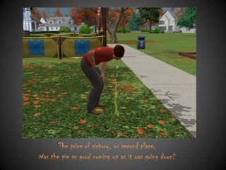 The price of victory, or second place.
Was the pie as good coming up as it was going down?

 