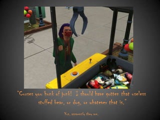 “Curses you hunk of junk! I should have gotten that useless
stuffed bear, or dog, or whatever that is.”
Yup, apparently they are.

 