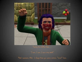 Twenty four dollars later…
“I won, I won, I won a toy tank!”
That‟s awesome, Nick. I always knew you were a winner. *snort* loser.

 