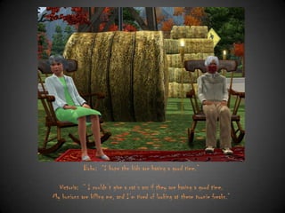 Bobo: “I hope the kids are having a good time.”
Victoria: “ I couldn‟t give a rat‟s ass if they are having a good time.
My bunions are killing me, and I‟m tired of looking at these townie freaks.”

 