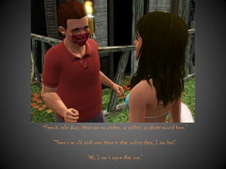 “Peanut, calm down, there are no witches, or goblins, or ghosts around here.”

“There‟s an old witch over there in that rocking chair, I saw her!”
“Ok, I can‟t argue that one.”

 