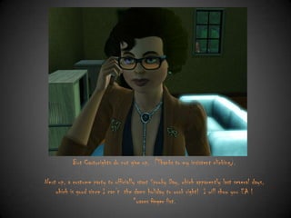 But Cartwrights do not give up. (Thanks to my insistent clicking).
Next up, a costume party to officially start Spooky Day, which apparently last several days,
which is good since I can‟t the damn holiday to work right! I will show you EA !
*waves finger fist.

 