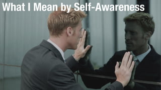 What I Mean by Self-Awareness
 