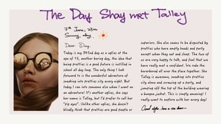 Today is my 342nd day as a uglies at the
age of 15, another boring day, the idea that
being pretties is a good future is instilled in
school all day long. The only thing I look
forward to is the wonderful adventure of
sneaking into pretties city every night. But
today I ran into someone else when I went on
an adventure! It's another uglies, she says
her name is Talley, but I'd prefer to call her
"pig eyes". Unlike other uglies, she doesn't
blindly think that pretties are good people or
superiors. She also seems to be disgusted by
pretties who have empty heads and party
except when they eat and sleep. The two of
us are very happy to talk, and feel that we
have really met a confidant. We rode the
hoverborad all over the place together. She
Talley is awesome, sneaking into pretties
city alone and screwing up a party, and
jumping off the top of the building wearing
a bungee jacket. This is simply amazing! I
really want to explore with her every day!
 