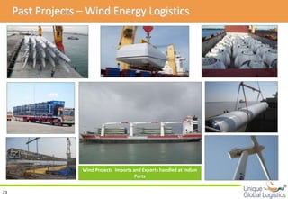 Past Projects – Wind Energy Logistics




                   Wind Projects Imports and Exports handled at Indian
                                          Ports
                                                                         
23
 
