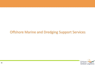 Offshore Marine and Dredging Support Services




                                                     
30
 
