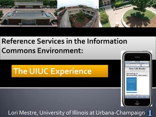 The UIUC Experience



Lori Mestre, University of Illinois at Urbana-Champaign
 