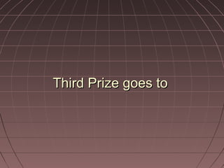 TThhiirrdd PPrriizzee ggooeess ttoo 
 