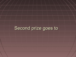 SSeeccoonndd pprriizzee ggooeess ttoo 
 