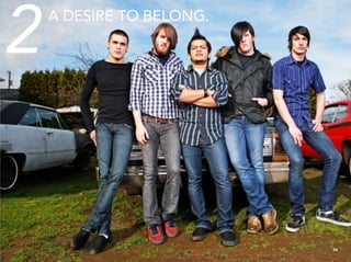 2   A DESIRE TO BELONG.




                          24
 