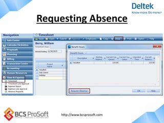 http://www.bcsprosoft.com
Requesting Absence
 