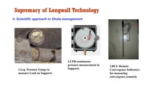 Supremacy of Longwall Technology
4. Scientific approach in Strata management




                                  2.CPR-c...