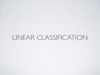 LINEAR CLASSIFICATION 
 