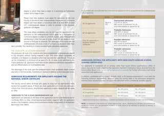 degree in which they have a major in a commerce or humanities
subject and a major in law.
Please note that students must apply for admission to the Law
Faculty at the end of their undergraduate Humanities or Commerce
degree and must obtain a cumulative GPA of at least 60% in their
UCT undergraduate degree in order to proceed to the two-year
graduate LLB degree.
This route allows candidates who do not meet the requirements for
admission to the undergraduate LLB to apply for a Humanities or
Commerce degree, to adapt to university studies, and, if they perform
satisfactorily in their first year of study, to join the law stream in their
second or third year at university. The advantage of this route over the
undergraduate LLB route is that a full major in a discipline other than
law is possible, thus resulting in a more rounded higher education experience.
THE GRADUATE LLB (3 YEARS MINIMUM)
The graduate LLB route is for students who have completed an undergraduate degree
in any discipline without having majored in law. This route allows candidates to
complete a full degree in a discipline other than law and then add the LLB. This route
can be completed in a minimum of six years (3 + 3). In order to be admitted to the
3-year graduate LLB, applicants must meet certain advertised admission requirements
and are offered places on a competitive basis.
The advantage of this route over the combined route is that candidates obtain a broad
education in the Humanities, Commerce or Sciences in addition to their education in law.
ADMISSION REQUIREMENTS FOR APPLICANTS HOLDING THE
NATIONAL SENIOR CERTIFICATE
The Faculty cannot admit all those who apply to study law, as applications vastly
exceed the available places. If there are more applicants who meet the admission
criteria than there are places, only the best applicants in each category will be made
an offer.
ADMISSION TO THE 4-YEAR UNDERGRADUATE LLB
Applications are assessed on the basis of the applicant’s results in the National Senior
Certificate (NSC) or other school-leaving examination, together with the applicant’s
results in the Academic Literacy and Quantitative Literacy components of the National
Benchmark Tests (NBTs).
As a general rule, no more than ten international applicants will be accepted into the undergraduate
LLB programme.
ELIGIBLE BAND ADMISSION REQUIREMENTS
All SA applicants
Band A
FPS
Guaranteed admission
510 FPS or above
NBT scores of proficient for AL
and intermediate or above for QL
All SA applicants
Band B
WPS
Probable Admission
495 WPS or above
NBT scores of proficient for AL
and intermediate or above for QL
Only SA applicants in
targeted redress
categories
Band C
FPS
Possible admission
460 FPS or above
NBT scores of proficient for AL
and intermediate or above for QL
International applicants
Probable admission
520 FPS or above
NBT scores of proficient for AL
and intermediate or above for QL
ADMISSION CRITERIA FOR APPLICANTS WITH NON-SOUTH AFRICAN SCHOOL-
LEAVING CERTIFICATES
For applicants in possession of, or writing, other than South African qualifications, offers of
places may only be made subject to the equivalent bachelor’s exemption being obtained from the
Matriculation Board (refer to mb.usaf.ac.za/exemption-process/ for further information and online
assessment and application).
In addition, candidates writing A-level, AS-level, NSSC or IB Diploma examinations* must meet the
following minimum requirements, obtained using the scoring table in the admissions prospectus.
Meeting these requirements does not guarantee admission which is limited by available capacity.
PROBABLE ADMISSION MINIMUM ADMISSION
International applicants 46+ APS points 44+ APS points
All SA applicants 44+ APS points 36+ APS points
SA applicants in targeted redress categories 39+ APS points 36+ APS points
* Applicants writing other international authority examinations will be assessed on their individual merits.
NOTE: As explained in the section on ‘career opportunities’ above, obtaining the LLB does not automatically
entitle non-citizens and non-permanent residents of South Africa to be admitted to practise as attorney or
advocates in this country.
 