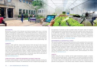 BIOCHEMISTRY
Biochemistry is the study of the molecules and chemical processes which occur in all living
organisms. Biochemistry is fundamental to understanding mechanisms in molecular and cell
biology, and straddles the medical, biological, chemical and physical sciences. The Biochemistry
major at UCT includes the study of the structures, physical properties and functions of proteins,
carbohydrates, lipids, and nucleic acids; the mechanisms of enzyme action, the biochemical
regulation of metabolism and energy utilization, and can include a more in-depth study of the
molecular basis of cell signalling and gene expression, disease as well as biotechnology. Visit
www.mcb.uct.ac.za
CHEMISTRY
Chemistry is often called the ‘central science’ because it forms the basis of every living and
non-living entity in the universe. It has evolved from the time of the 16th century alchemist
to the present-day chemist who uses advanced scientific and computational methods. It is the
interface between the mathematical, physical and biological sciences. Courses offered for this
major cover the fundamental areas of organic, inorganic and physical chemistry. Theoretical
concepts are underpinned by practical training in modern chemical techniques, including the
use of state-of-the-art analytical instrumentation. The chemistry major offers a wide variety of
employment opportunities, from laboratory work to field work.
Visit www.chemistry.uct.ac.za
COMPUTER SCIENCE, COMPUTER ENGINEERING & BUSINESS COMPUTING
A computer science graduate is trained in the principles underlying computing, including the
structure and nature of computers, the development and use of programming languages and
the application of computers as tools in problem solving. The specific majors of Computer
Engineering & Business Computing are linked to the primary Computer Science major, and focus
on the application of computer science to these particular fields. They will be complemented
by courses in the related fields. Students who complete the BSc major in Computer Science,
followed by the BSc Honours in Computer Science at UCT, become Chartered I.T. Professionals
(UK), since these degrees are accredited by the British Computer Society as being of an
international standard. Visit sit.uct.ac.za/our-degrees
ENVIRONMENTAL & GEOGRAPHICAL SCIENCE
The interaction between humans and their environment and the variability of this environment
is a common theme in the department’s teaching and research initiatives. The student gains
an integrated approach to the study of the complex relationships between humans and their
social, biological, and physical life-support systems. Interdisciplinary research areas within the
department include atmospheric science, climate-change science, quaternary environmental
change, land degradation, integrated environmental management, urban issues, disaster
risk science, developing world issues, sustainability studies, political geography and remote
sensing. Visit www.egs.uct.ac.za
GENETICS
Students taking the major in Genetics will be taught fundamental concepts in classical,
molecular and evolutionary genetics. Classical genetics is the study of heritability and variation
in living organisms, whilst molecular genetics is concerned with understanding the structure
and function of genes at the molecular level. Genomics considers the comparative study of
genomes of living organisms. In the Genetics major, emphasis is placed on understanding the
72 | 2024 UNDERGRADUATE PROSPECTUS
 