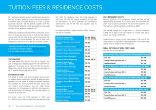 UCT publishes a booklet, which is updated every year, giving
the fee for each academic course and accommodation
in different types of student housing. UCT uses a course-
based fee structure. The fee booklet, together with the
relevant Faculty handbook, will enable students to calculate
the cost of their academic studies at UCT.
The Faculty handbook will indicate the courses that can be
taken in pursuing a programme of study and the relevant
course code. Use this code to look up the all-inclusive cost
of the course in the fee booklet. The sum of these costs
will give you the total cost for the set of chosen courses.
There are no levies. Faculty handbook information
is available on the UCT website: www.uct.ac.za
You can obtain a Fees booklet at
uct.ac.za/students/fees-funding-fees/fees-handbook
TUITION FEES
The table below lists fees in 2023 for a “typical” first
year undergraduate degree programme for South African
applicants. It will give you an idea of what the fees are
likely to be in 2024. Actual 2024 fees will be published on
UCT’s website towards the end of 2023.
PAYMENT OF FEES
Full details of tuition and accommodation fees are sent
to students before registration, as well as dates by when
payment must be made. A variety of payment methods
are available. An initial payment for both tuition fees
and student accommodation must be made before
registration. So, for example, for 2023 the initial payment
was due by Friday, 03 February 2023 and the balance of
the fees by 30 June 2023.
For tuition costs the initial payment in 2023 was
R31 000 (or the full fee, where the full fee was less than
R31 000). For residence costs, the initial payment in
2023 was R39 000 for catering residences or R26 000
for self-catering. For SADC applicants an international
administrative fee of R4 700 was payable prior to
registration.
For more information, please contact the Fees Office or
visit the UCT website.
TUITION FEES & RESIDENCE COSTS
2023 RESIDENCE COSTS
Fees for 2024 for UCT’s residences, houses and flats will be
determined in November 2023. About 40% of the total fee for
2023 must be paid to UCT before the start of the academic year.
The balance must be paid by the end of June 2023.
The average charge for a single room in a first-tier residence
is R74 350 in 2023. If the meal option of 3 meals each day is
added, the charge is R105 850.
Students have a choice of four meal options. The cost of the
meal option is not included in the residence fee. The chosen meal
option must be added to the residence fee.
MEAL OPTIONS AT 2023 PRICES ARE:
Add the cost of your selected
Bachelor of Commerce and
Bachelor of Business Science
R72 680 - R93 850
R74 720 - R102 470
Bachelor of Business Science Actuarial
Science
R93 850
Bachelor of Architectural Studies R78 330
Bachelor of Science (Construction Studies) R80 730
Bachelor of Science (Property Studies) R78 800
Bachelor of Science (Geomatics) R66 260
Bachelor of Science (Engineering) R66 260 - R80 730
Bachelor of Medicine and
Bachelor of Surgery (MBChB)
R98 010
Bachelor of Science (Audiology) R82 930
Bachelor of Science
(Speech-Language Pathology)
R83 660
Bachelor of Science (Occupational Therapy) R76 350
Bachelor of Science (Physiotherapy) R72 520
Bachelor of Arts and Bachelor of Social
Science
R68 300
Bachelor of Arts (Fine Art) R76 100
Bachelor of Music
Bachelor of Music Education
R64 700 - R67 700
R64 700 - R68 800
Bachelor of Arts (Theatre and Performance) R95 000
Bachelor of Laws (LLB) R69 410
Bachelor of Science R74 500
MEAL OPTION 1 (BLD): 3 MEALS PER DAY FOR SEVEN DAYS PER WEEK
First Tier R31 500
Groote Schuur and Forest Hill G R34 100
Health Sciences R37 700
MEAL OPTION 2 (LAD): LUNCH AND DINNER SEVEN DAYS PER WEEK
First Tier R23 500
Groote Schuur and Forest Hill G R25 800
Health Sciences R28 300
MEAL OPTION 3 (BAD): BREAKFAST AND DINNER SEVEN DAYS PER
First Tier R21 300
Groote Schuur and Forest Hill G R23 100
Health Sciences R25 500
MEAL OPTION 4 (MOW): 3 MEALS PER DAY, WEEK DAYS
First Tier R23 840
Groote Schuur and Forest Hill G R24 700
Health Sciences R27 600
86 | 2024 UNDERGRADUATE PROSPECTUS
 