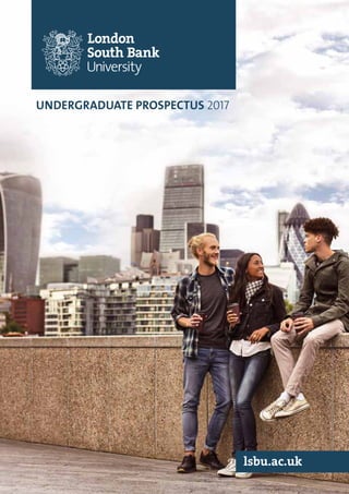 lsbu.ac.uk
UNDERGRADUATE PROSPECTUS 2017
 