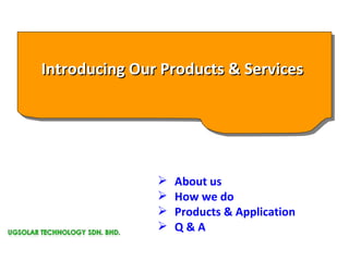 [object Object],[object Object],[object Object],[object Object],Introducing Our Products & Services 