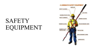 SAFETY
EQUIPMENT
 