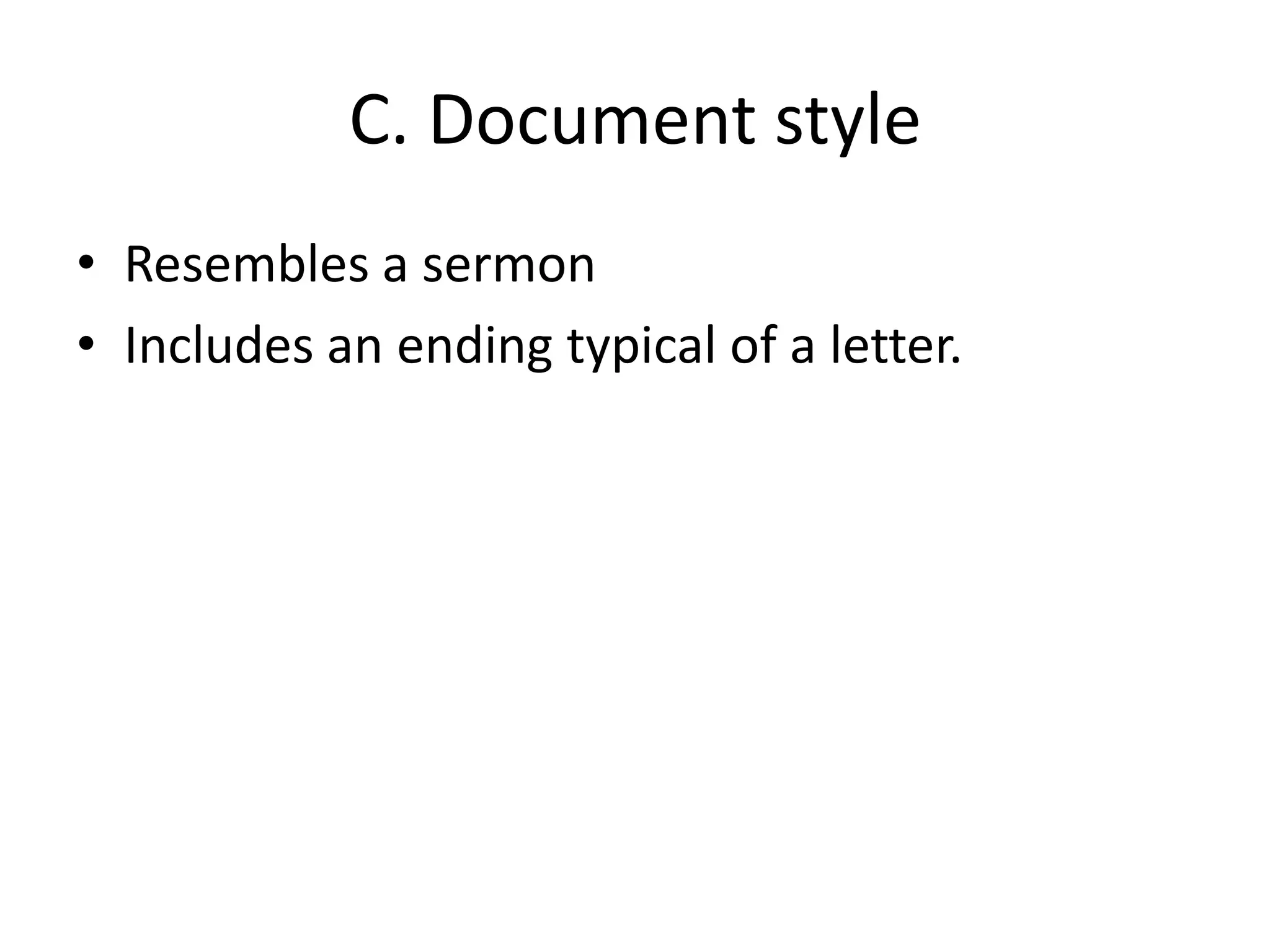 C. Document styleResembles a sermonIncludes an ending typical of a letter.
