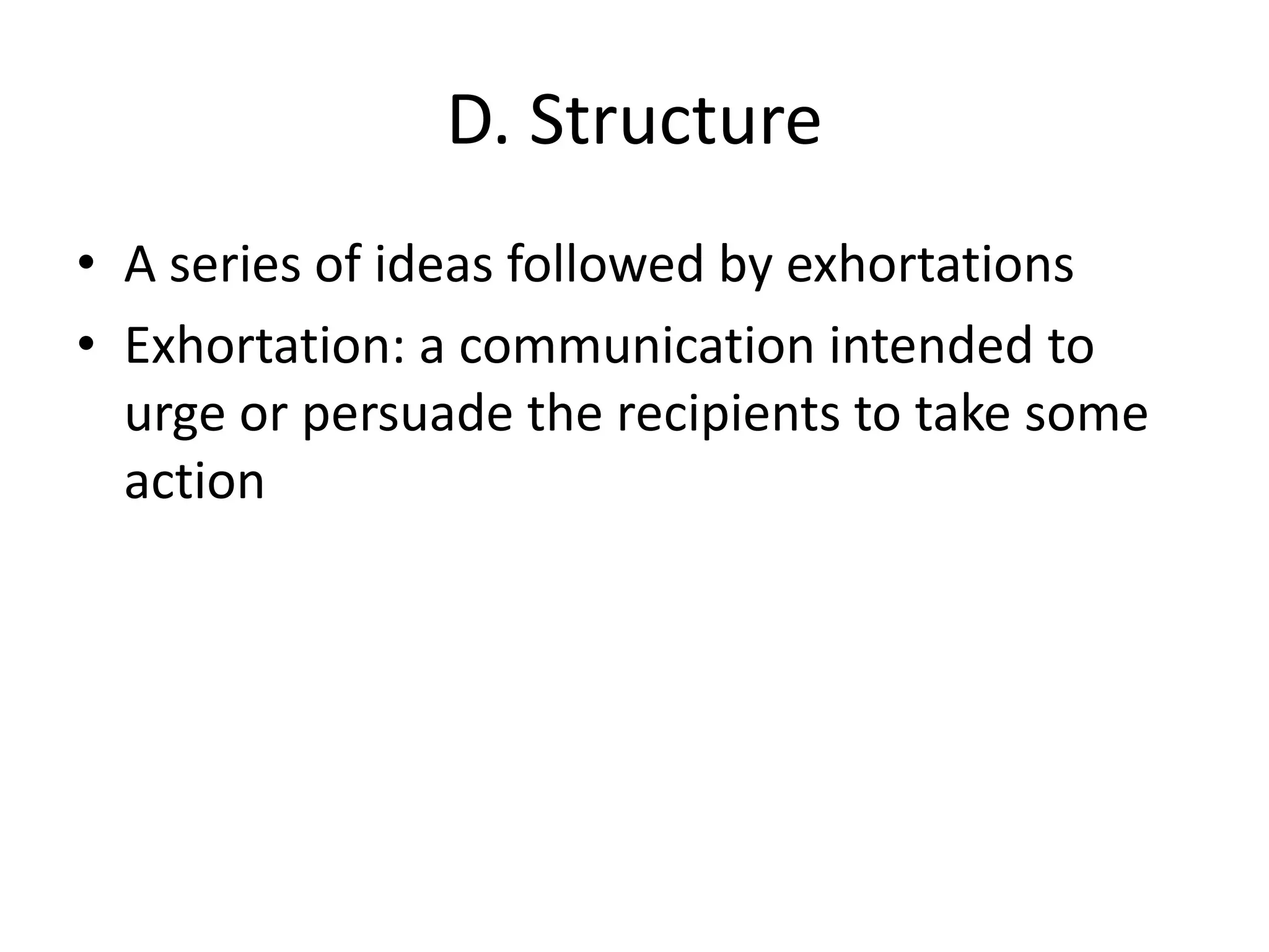 D. StructureA series of ideas followed by exhortationsExhortation: a communication intended to urge or persuade the recipients to take some action 