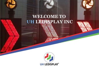 Display Advertising | LED
Display
| India
WELCOME TO
UH LEDISPLAY INC
 
