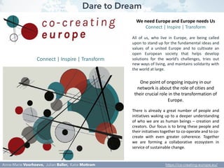 Dare to Dream
Anne-Marie Voorhoeve, Julian Baller, Katie Mottram https://co-creating-europe.eu/
Connect | Inspire | Transf...