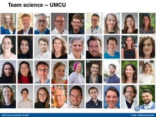 UHD Lecture, November 18 2022 Twitter: @MaartenvSmeden
Team science -- UMCU
 