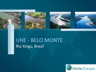 UHE – BELO MONTE




UHE - BELO MONTE
Rio Xingu, Brasil
 