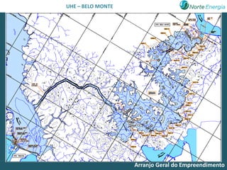 UHE – BELO MONTE




                   Arranjo Geral do Empreendimento
 