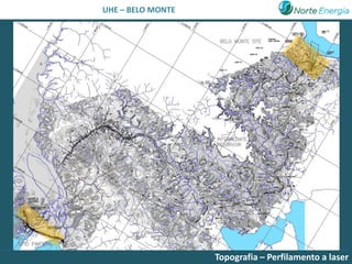 UHE – BELO MONTE




                   Topografia – Perfilamento a laser
 