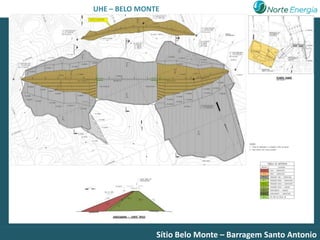 NORTE ENERGIA S.A. - NESA – BELO MONTE
                      UHE




                                     Sítio Belo Monte – Barragem Santo Antonio
 