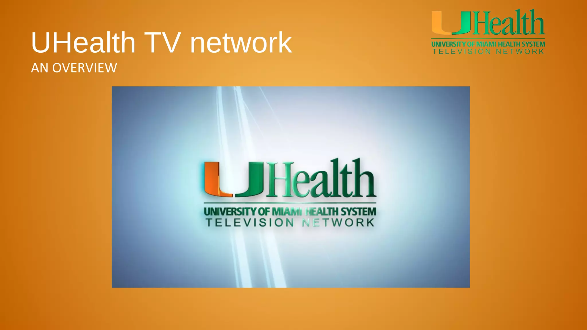 UHealth TV network
AN OVERVIEW
 