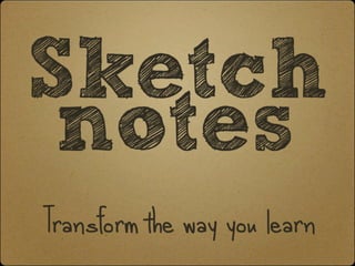 Sketchnotes
Transform the way you learn
 