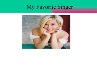My Favorite Singer      ? ???????????????????????? 