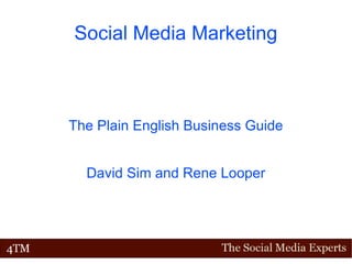 Social Media Marketing The Plain English Business Guide David Sim and Rene Looper 