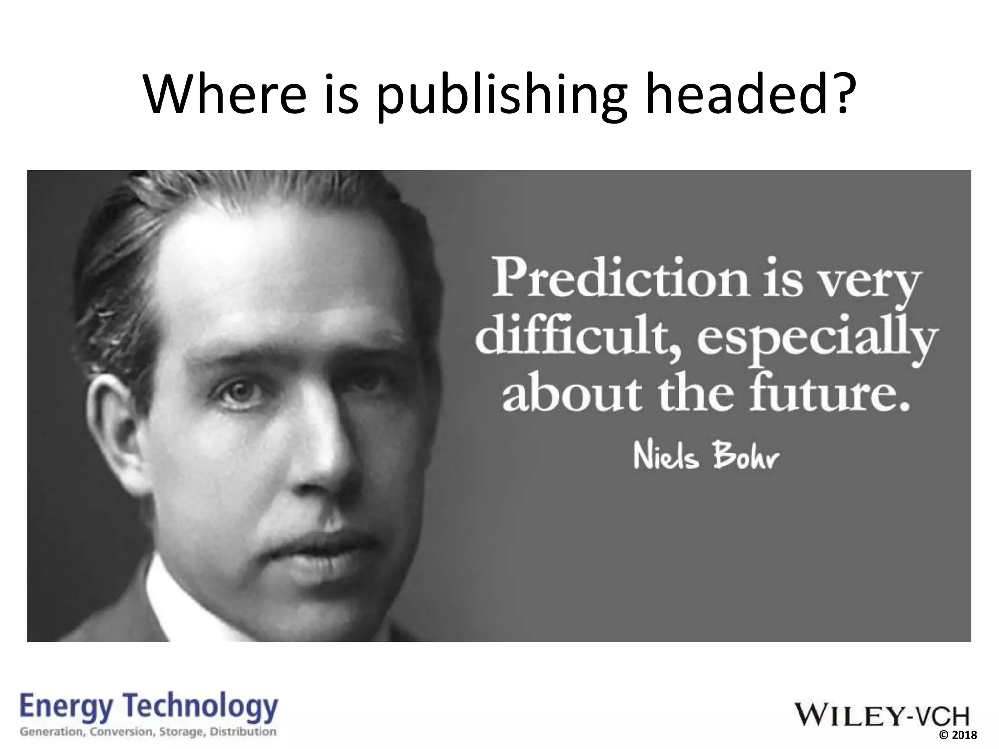 © 2018
Where is publishing headed?
 