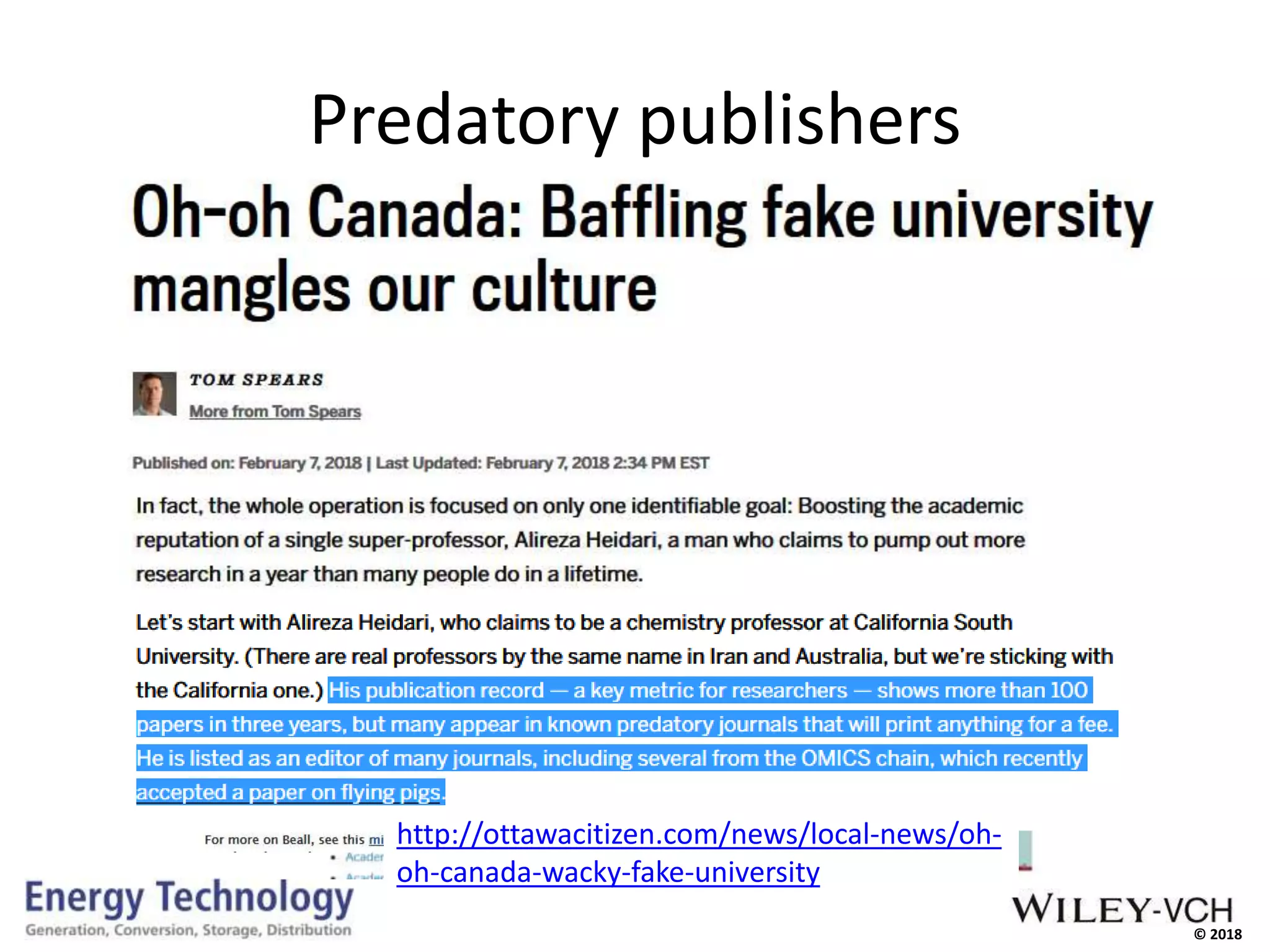 © 2018
Predatory publishers
http://ottawacitizen.com/news/local-news/oh-
oh-canada-wacky-fake-university
 