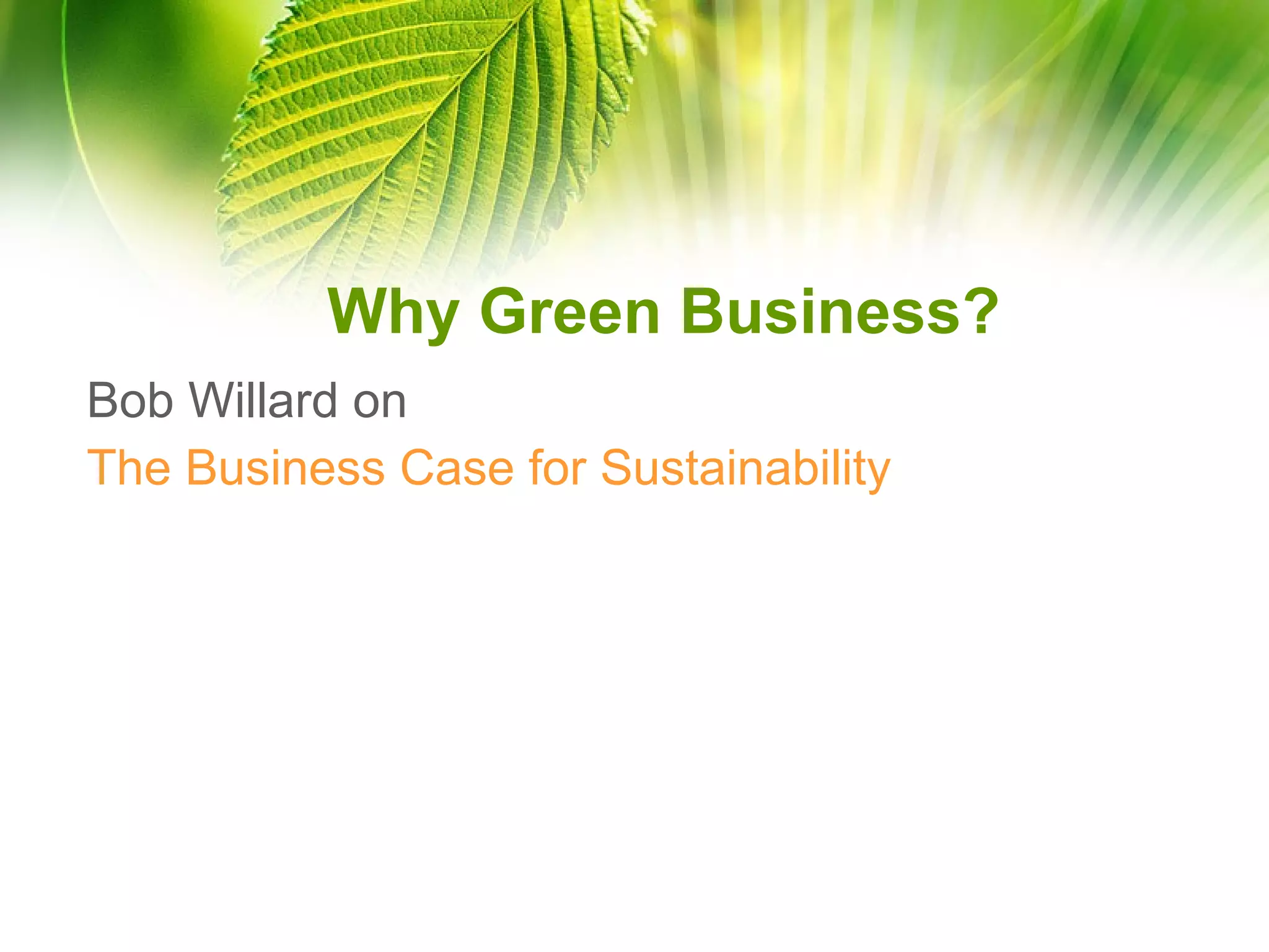 Why Green Business? Bob Willard on  The Business Case for Sustainability 