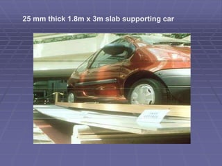 25 mm thick 1.8m x 3m slab supporting car
 