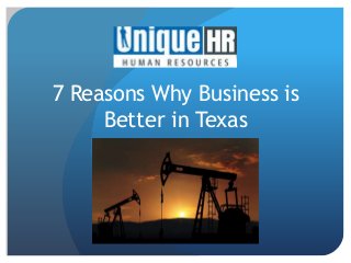 7 Reasons Why Business is
Better in Texas
 