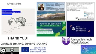 My Footprints
www.i4quality.se
Ebba.Ossiannilsson@gmail.com
info@i4quality.se
THANK YOU!
CARING IS SHARING, SHARING IS CARING
 